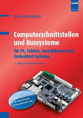 Computerschnittstellen und Bussysteme: für PC, Tablets, Smartphones und Embedded-Systeme mit Hardware-Programmierung für Android-Geräte (WLAN, Bluetooth, USB) von Vde Verlag GmbH